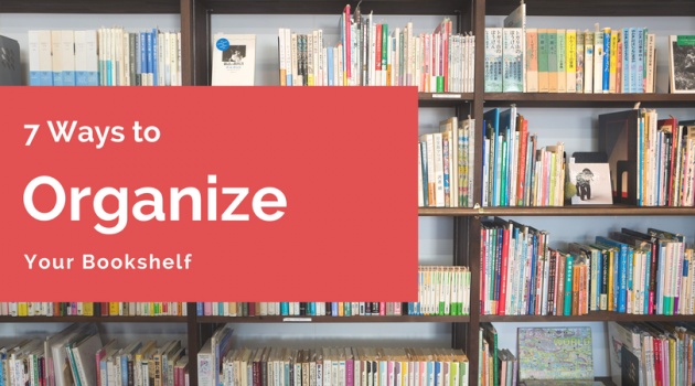 7 Ways To Organize Your Bookshelf