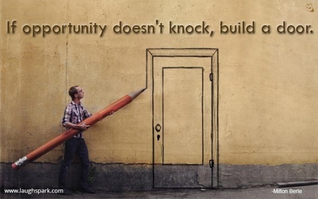 if_opportunity_doesnt_knock_build_a_door