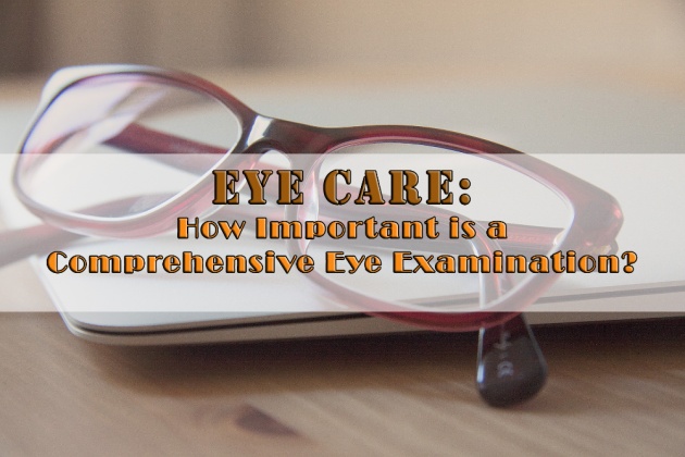 Eye Care How Important Is A Comprehensive Eye Examination