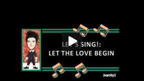 Let's Sing: Let The Love Begin (Cover) by Jvanity1