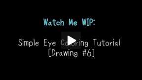 Watch Me WIP: Simple Eye Coloring Tutorial [Drawing #6]