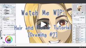 Watch Me WIP: Hair and Flower Tutorial [Drawing #7]