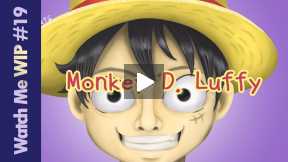 Watch Me WIP: Monkey D. Luffy [Drawing #19]