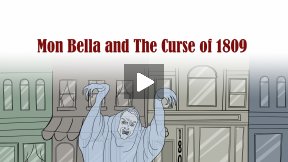 Mon Bella and the Curse of 1809