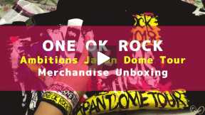 ONE OK ROCK Ambitions Japan Dome Tour Merchandise Unboxing