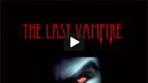 Trailer - The Last Vampire