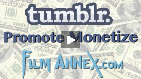 Using Tumblr to Promote and Make Money With Your Content on Film Annex