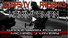 Xcorps TV SPECIAL Report – Hammer Man Michael J Lavery 