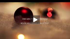 One Minute at Christmas | Revolve Camera Dolly Test