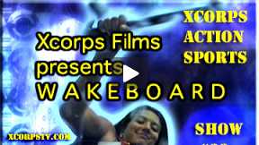 Xcorps Action Sports TV #22.) WAKEBOARD seg.4