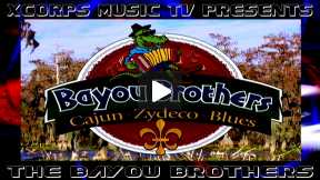 Xcorps Music TV Presents The Bayou Brothers