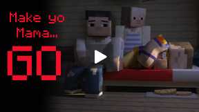 Minecraft - Animation - Make Yo Momma Go - music by ElyBeatmaker