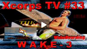 Xcorps Action Sports TV #33.) WAKE-3 seg.4