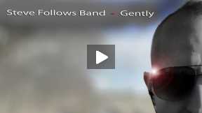 Gently Official Video by Steve Follows Band