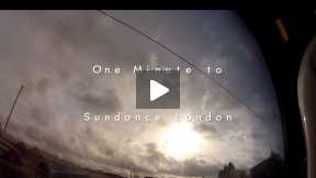 One Minute to Sundance London