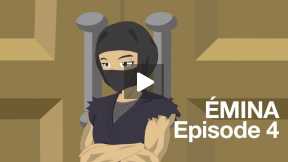 ÉMINA - Episode 4