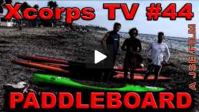 Xcorps 44. PADDLEBOARD - FULL SHOW